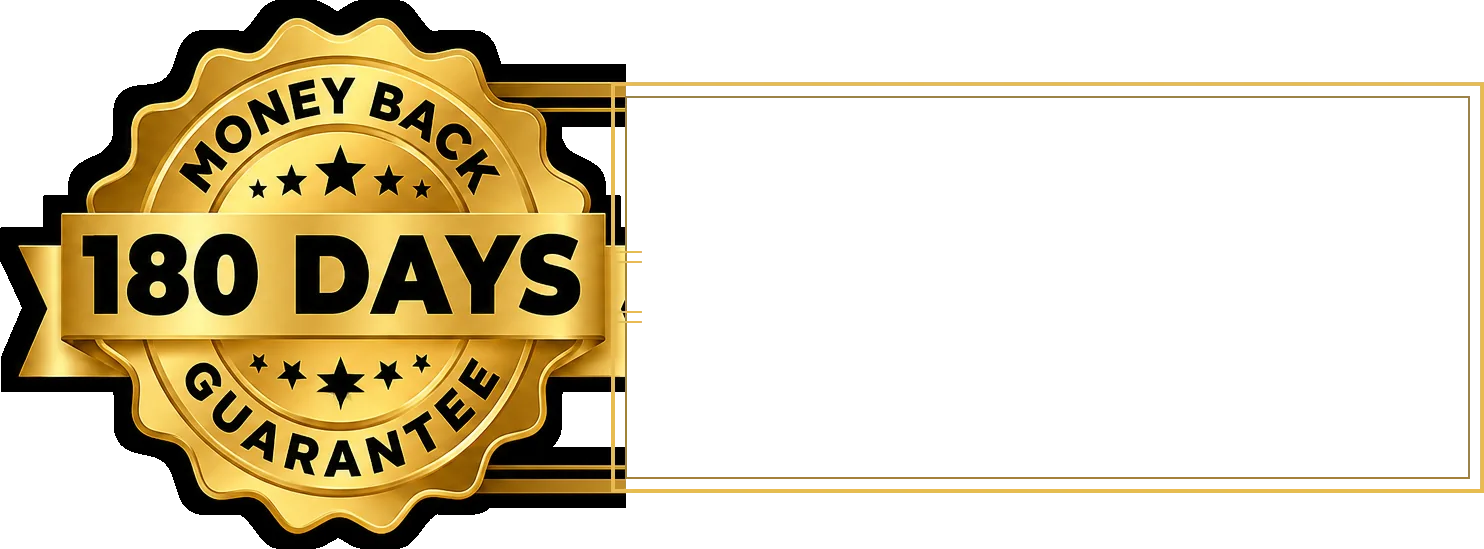 180-Day Money Back Guarantee, no questions asked